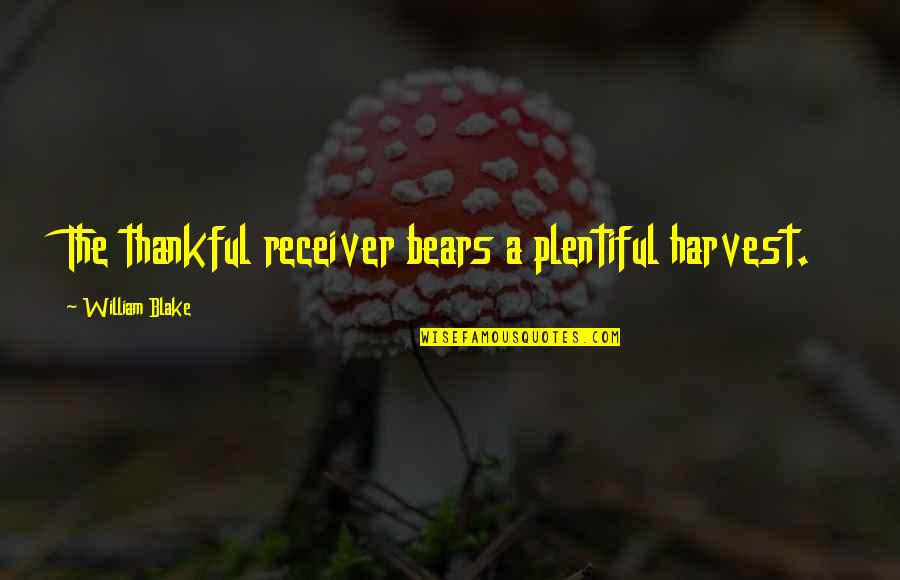 Pietas Vysibla Quotes By William Blake: The thankful receiver bears a plentiful harvest. Pietas Vysibla Quotes By William Blake: The thankful receiver bears a plentiful harvest.