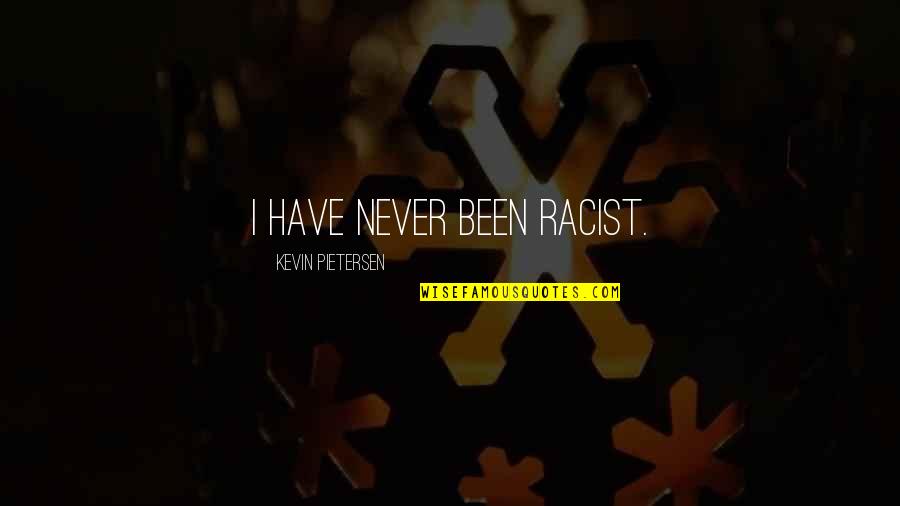 Pietersen's Quotes By Kevin Pietersen: I have never been racist.