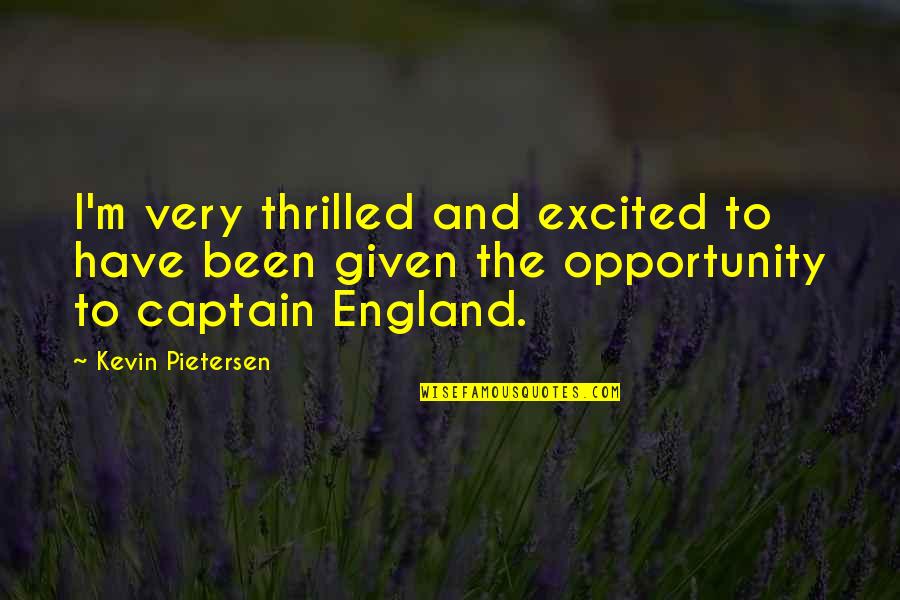 Pietersen's Quotes By Kevin Pietersen: I'm very thrilled and excited to have been