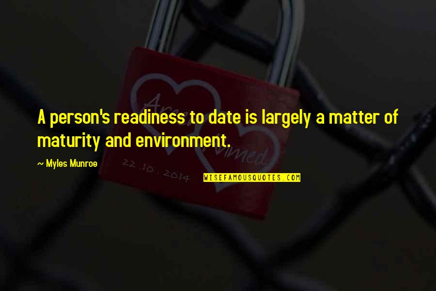 Pietista Quotes By Myles Munroe: A person's readiness to date is largely a