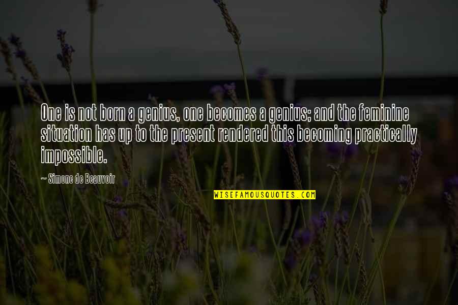 Pietista Quotes By Simone De Beauvoir: One is not born a genius, one becomes Pietista Quotes By Simone De Beauvoir: One is not born a genius, one becomes