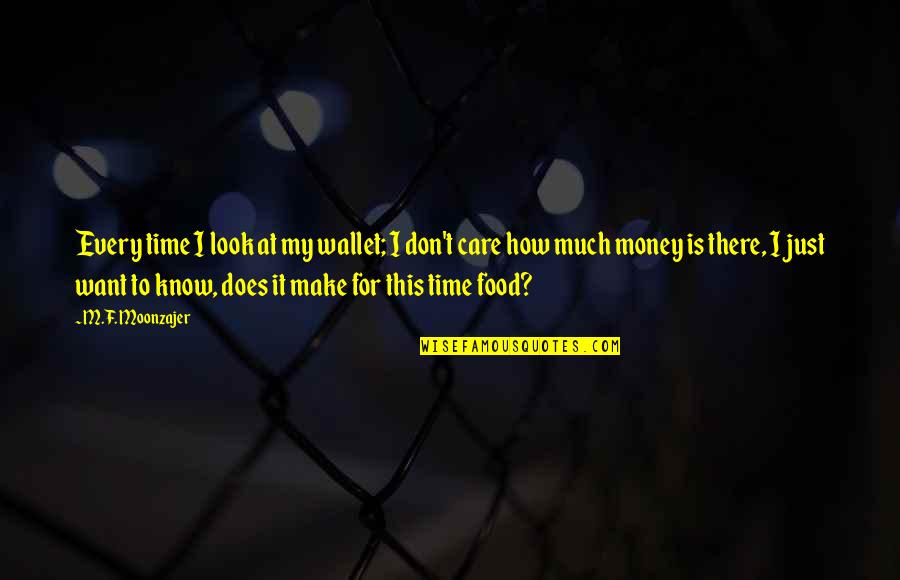 Pietragallo Bosick Quotes By M.F. Moonzajer: Every time I look at my wallet; I Pietragallo Bosick Quotes By M.F. Moonzajer: Every time I look at my wallet; I