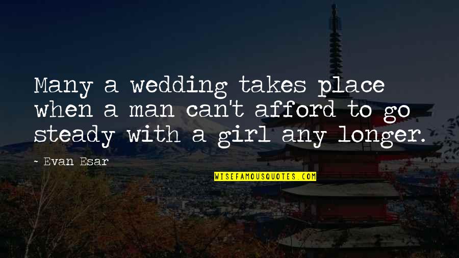 Pietragallo Llp Quotes By Evan Esar: Many a wedding takes place when a man
