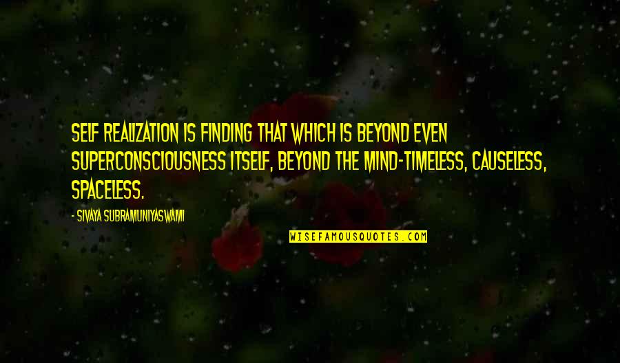 Pietragallo Llp Quotes By Sivaya Subramuniyaswami: Self Realization is finding That which is beyond Pietragallo Llp Quotes By Sivaya Subramuniyaswami: Self Realization is finding That which is beyond