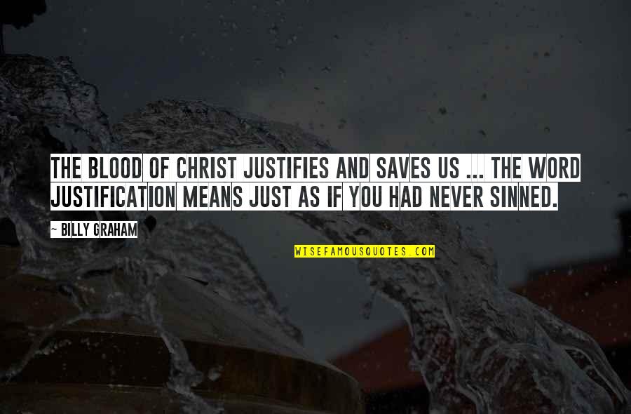 Pietramala Wine Quotes By Billy Graham: The blood of Christ justifies and saves us Pietramala Wine Quotes By Billy Graham: The blood of Christ justifies and saves us