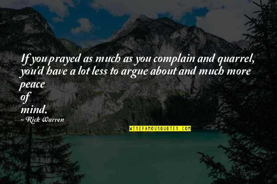 Pietras Pizza Quotes By Rick Warren: If you prayed as much as you complain