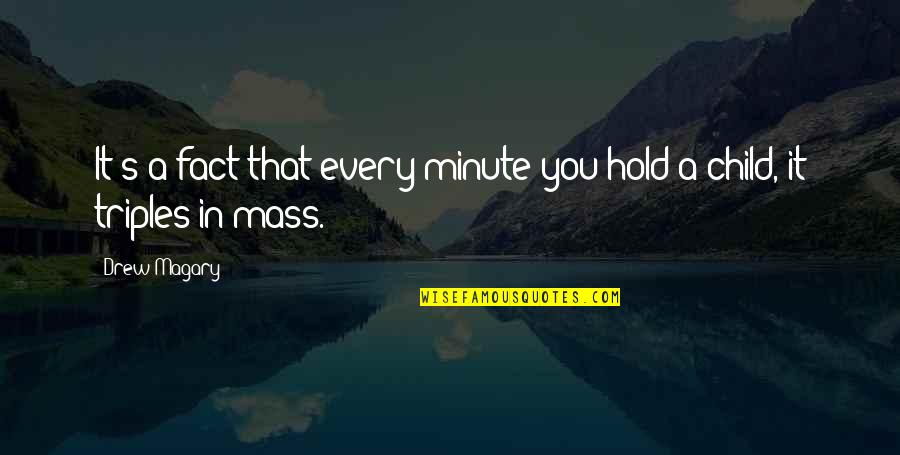 Pietrele Doamnei Quotes By Drew Magary: It's a fact that every minute you hold
