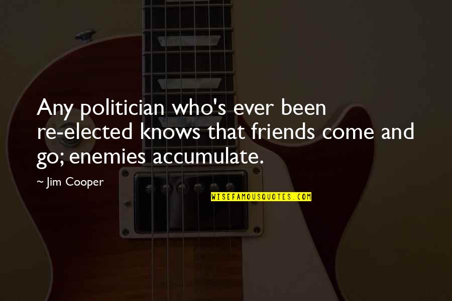 Pietrele Doamnei Quotes By Jim Cooper: Any politician who's ever been re-elected knows that