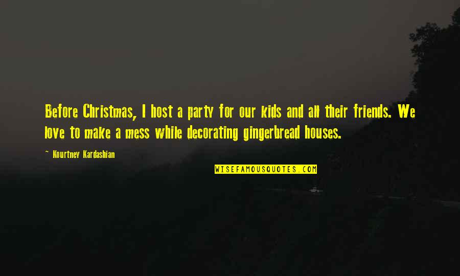 Pietrele Doamnei Quotes By Kourtney Kardashian: Before Christmas, I host a party for our