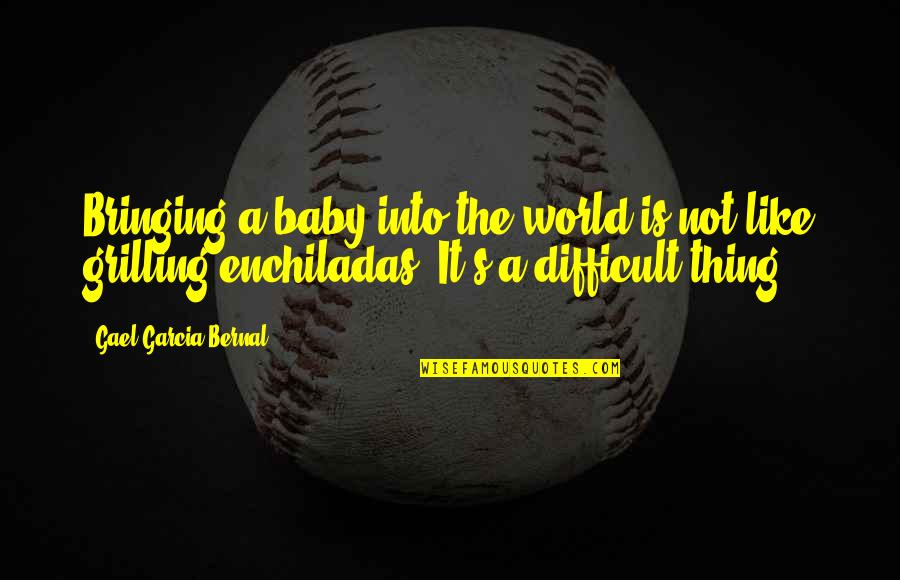 Pietro Annigoni Quotes By Gael Garcia Bernal: Bringing a baby into the world is not Pietro Annigoni Quotes By Gael Garcia Bernal: Bringing a baby into the world is not
