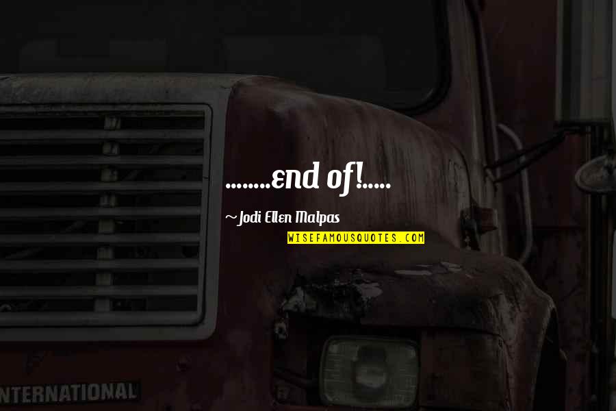 Pietro Nolita Quotes By Jodi Ellen Malpas: ........end of!.....
