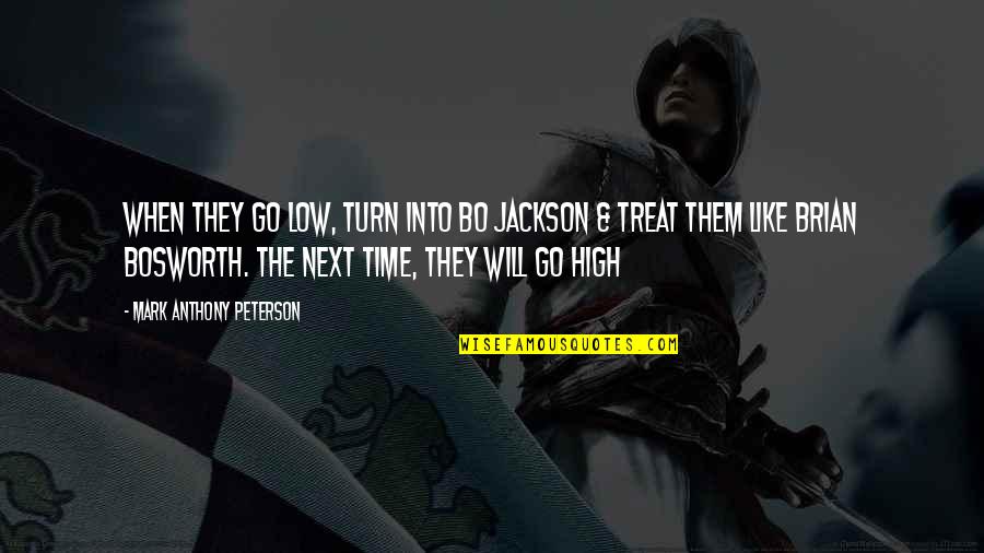 Pietro Nolita Quotes By Mark Anthony Peterson: When they go low, turn into Bo Jackson