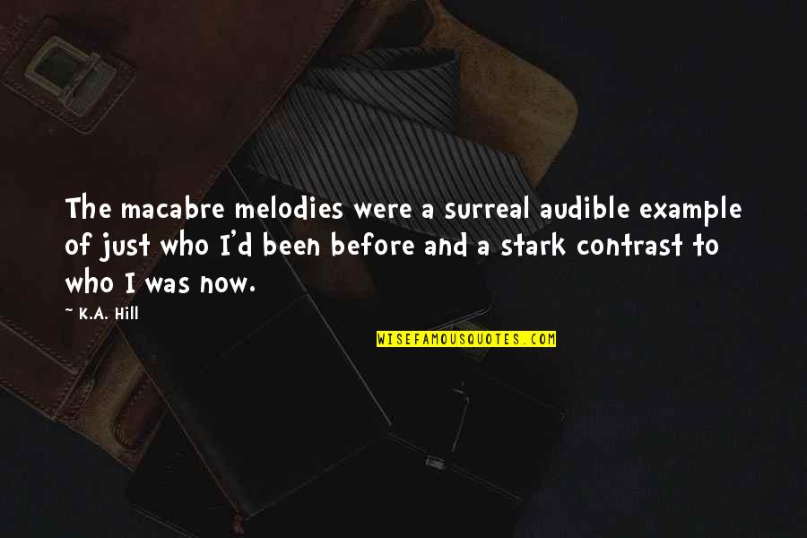 Pietrodore Quotes By K.A. Hill: The macabre melodies were a surreal audible example Pietrodore Quotes By K.A. Hill: The macabre melodies were a surreal audible example