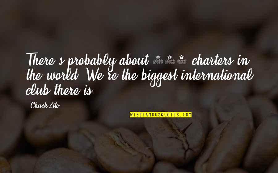 Pietropaolo Origin Quotes By Chuck Zito: There's probably about 150 charters in the world. Pietropaolo Origin Quotes By Chuck Zito: There's probably about 150 charters in the world.