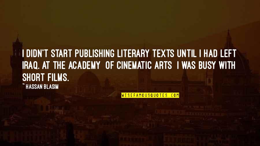 Pietrowski Park Quotes By Hassan Blasim: I didn't start publishing literary texts until I Pietrowski Park Quotes By Hassan Blasim: I didn't start publishing literary texts until I