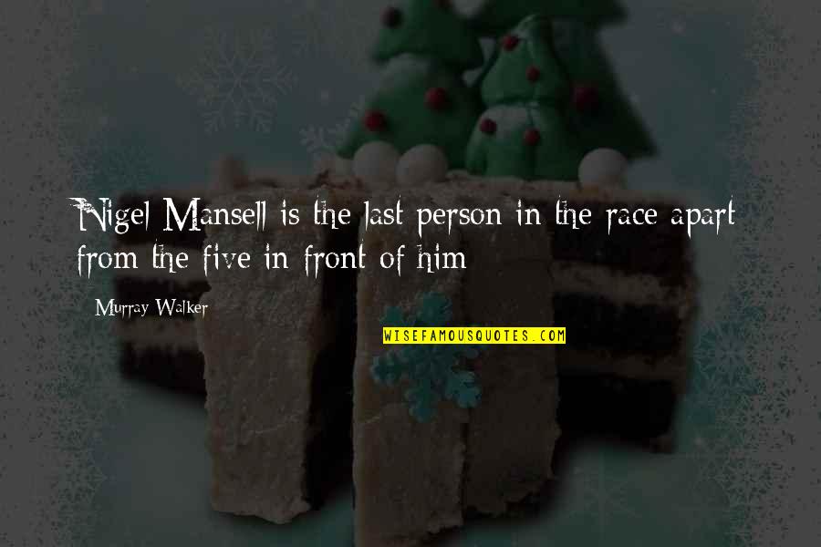 Pietruska Cutting Quotes By Murray Walker: Nigel Mansell is the last person in the