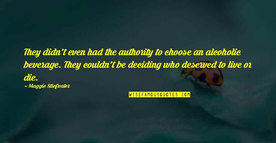 Pietrusza Quotes By Maggie Stiefvater: They didn't even had the authority to choose