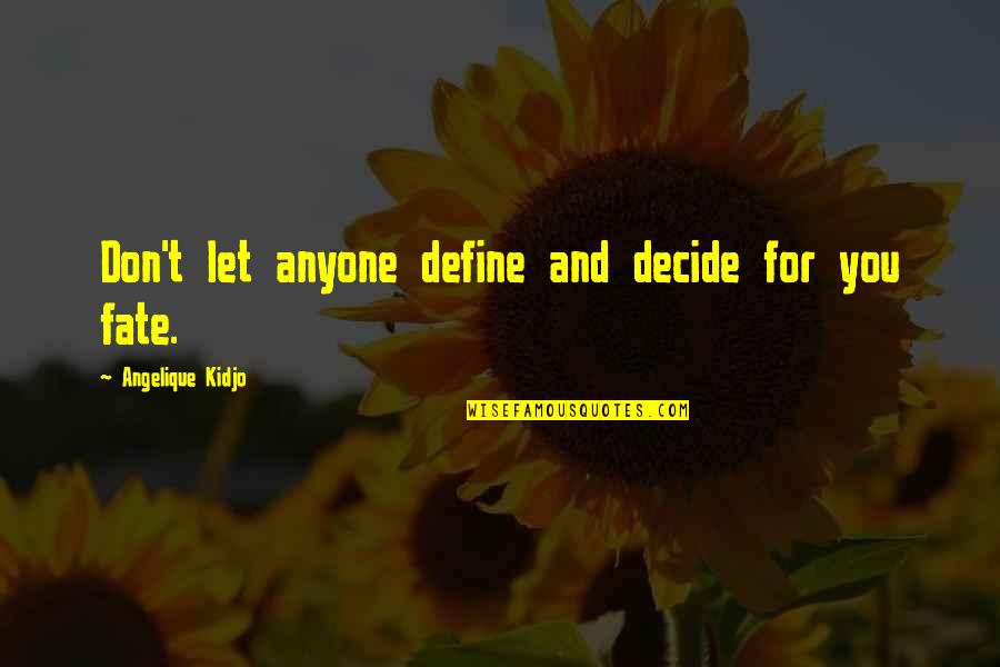 Piette Lumber Quotes By Angelique Kidjo: Don't let anyone define and decide for you