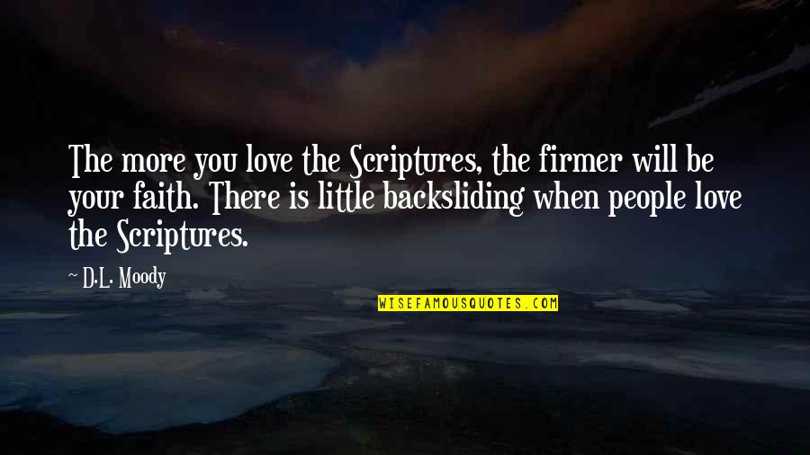 Pietu Koreja Quotes By D.L. Moody: The more you love the Scriptures, the firmer