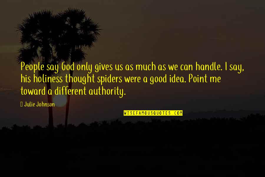 Pietu Koreja Quotes By Julie Johnson: People say God only gives us as much