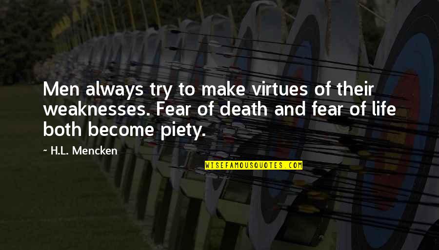 Piety's Quotes By H.L. Mencken: Men always try to make virtues of their Piety's Quotes By H.L. Mencken: Men always try to make virtues of their