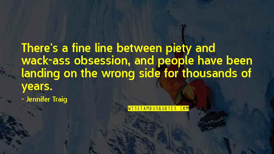 Piety's Quotes By Jennifer Traig: There's a fine line between piety and wack-ass Piety's Quotes By Jennifer Traig: There's a fine line between piety and wack-ass