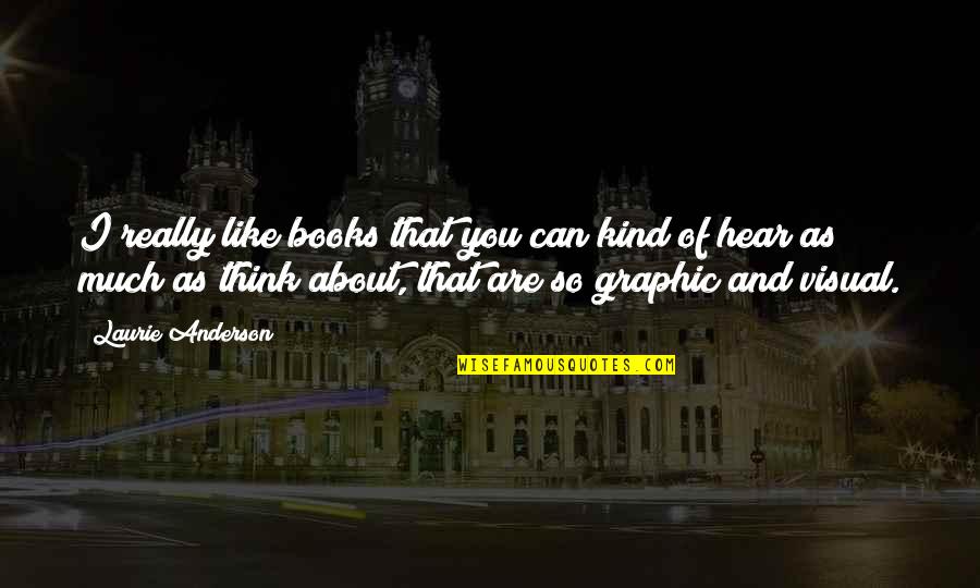 Pifano Imagenes Quotes By Laurie Anderson: I really like books that you can kind Pifano Imagenes Quotes By Laurie Anderson: I really like books that you can kind