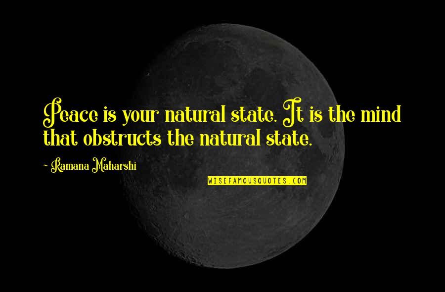 Pifias Quotes By Ramana Maharshi: Peace is your natural state. It is the