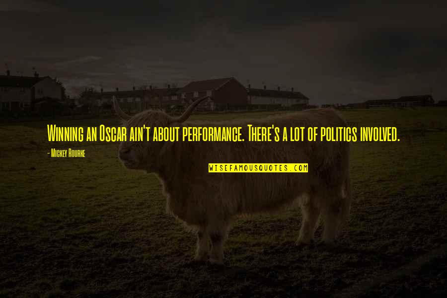 Pig Hunting Quotes By Mickey Rourke: Winning an Oscar ain't about performance. There's a