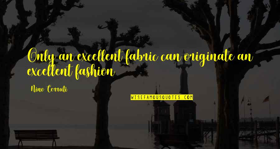 Pig Pen Quotes By Nino Cerruti: Only an excellent fabric can originate an excellent Pig Pen Quotes By Nino Cerruti: Only an excellent fabric can originate an excellent
