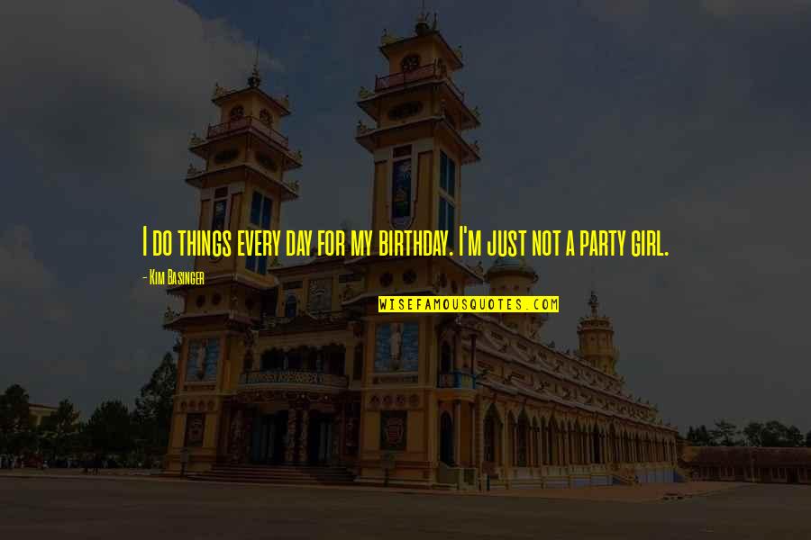 Pig Roast Online Quotes By Kim Basinger: I do things every day for my birthday.