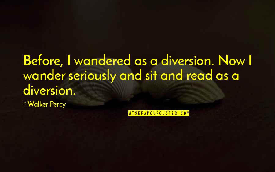 Pig Roast Online Quotes By Walker Percy: Before, I wandered as a diversion. Now I Pig Roast Online Quotes By Walker Percy: Before, I wandered as a diversion. Now I