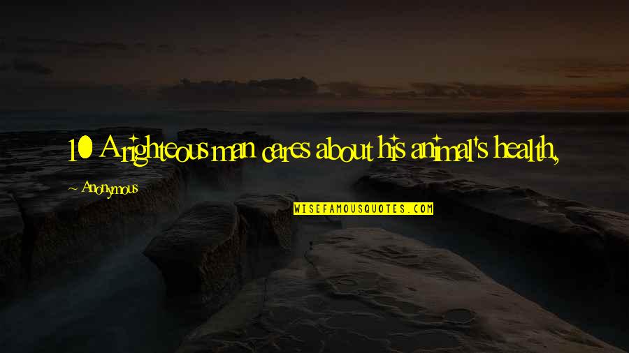 Pigeon And Poodle Quotes By Anonymous: 10 A righteous man cares about his animal's