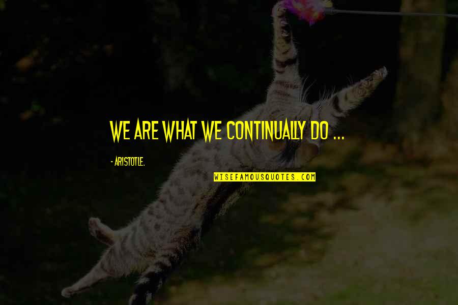 Pigeon House In The Awakening Quotes By Aristotle.: We are what we continually do ... Pigeon House In The Awakening Quotes By Aristotle.: We are what we continually do ...