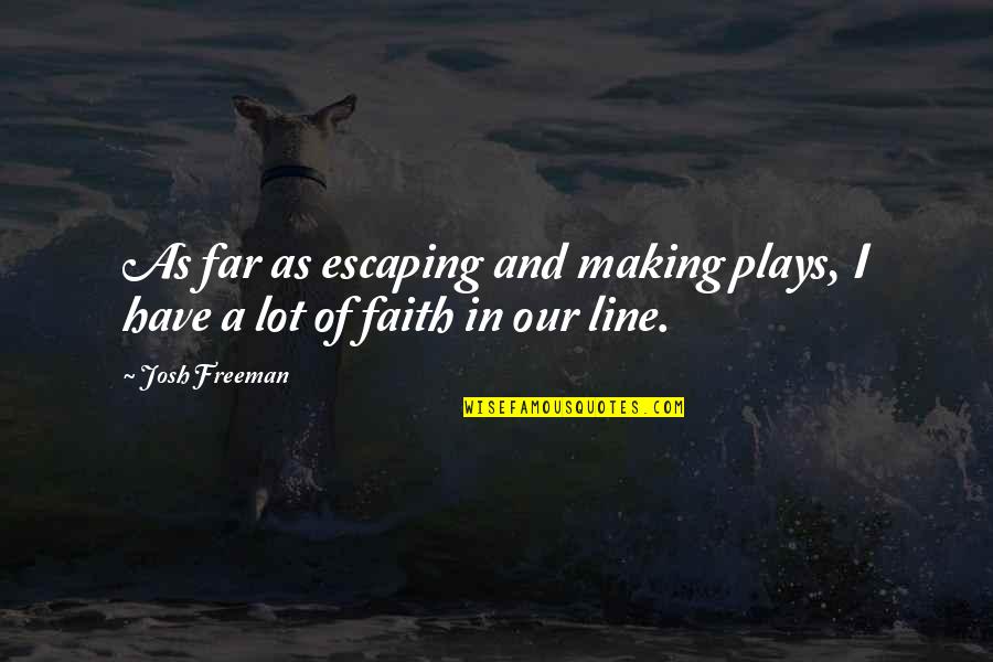 Pigeon Pair Quotes By Josh Freeman: As far as escaping and making plays, I