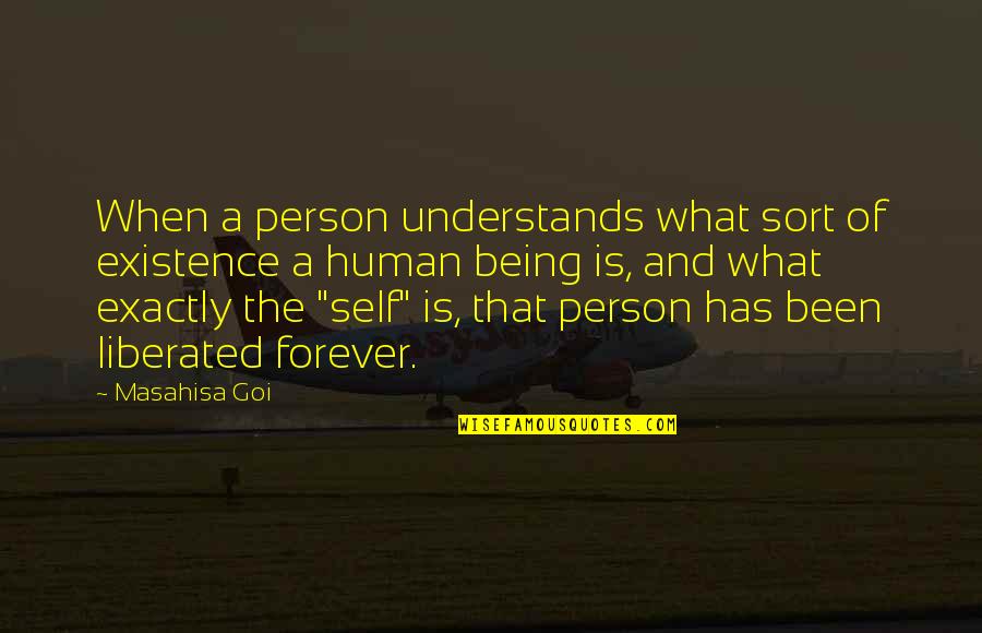 Pigeon Toady Quotes By Masahisa Goi: When a person understands what sort of existence Pigeon Toady Quotes By Masahisa Goi: When a person understands what sort of existence