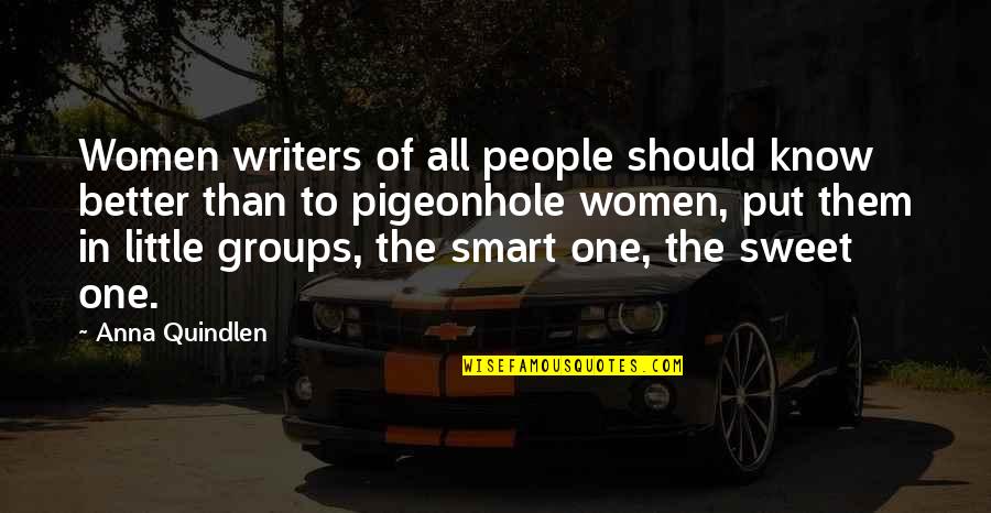 Pigeonhole Quotes By Anna Quindlen: Women writers of all people should know better