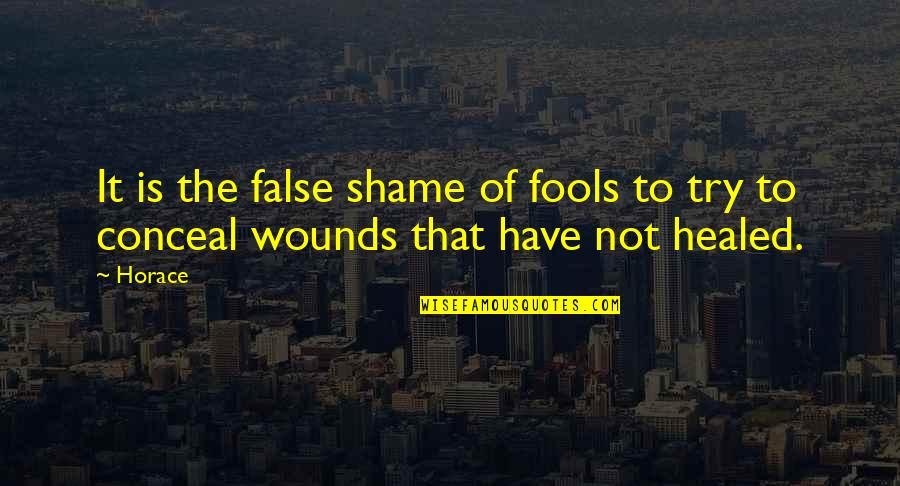 Pigeonholing Gov Quotes By Horace: It is the false shame of fools to