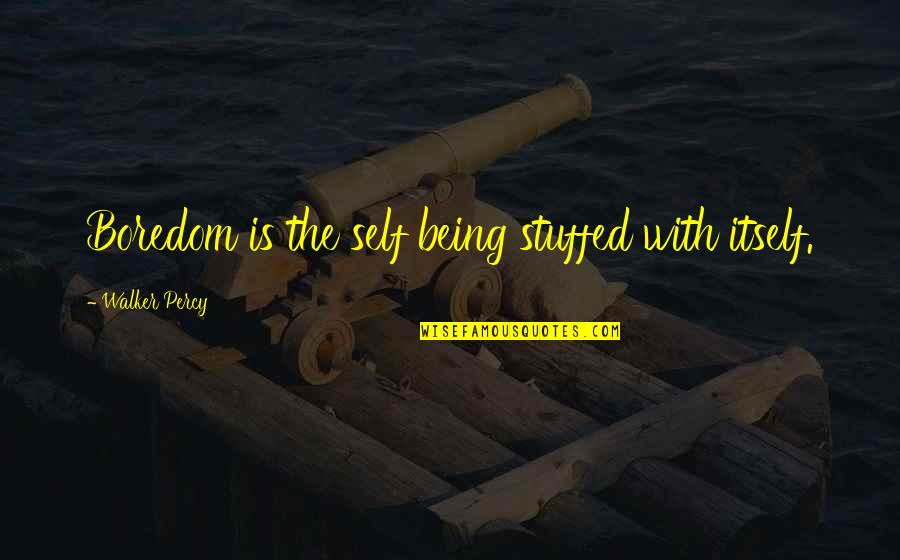 Pigfoot Recipes Quotes By Walker Percy: Boredom is the self being stuffed with itself. Pigfoot Recipes Quotes By Walker Percy: Boredom is the self being stuffed with itself.