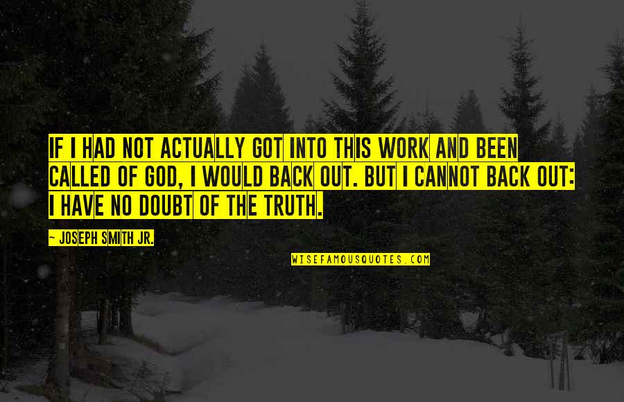 Pigford Scandal Quotes By Joseph Smith Jr.: If I had not actually got into this