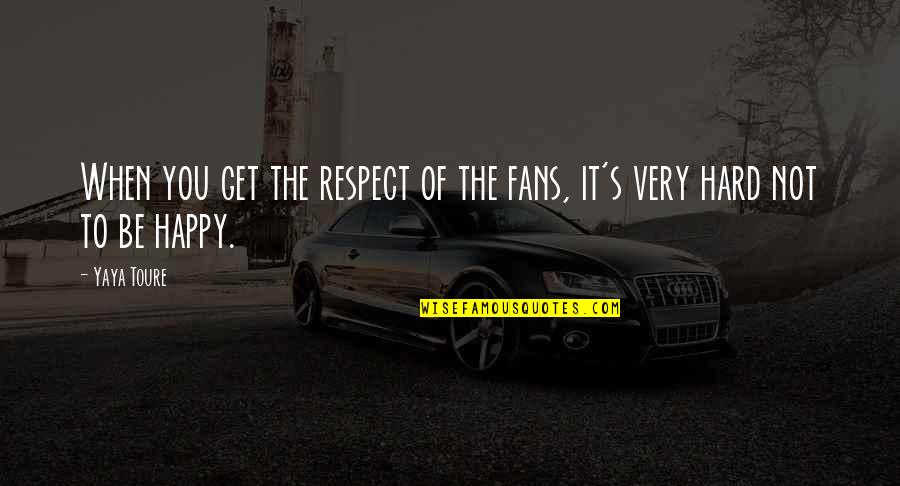 Piggle Quotes By Yaya Toure: When you get the respect of the fans,