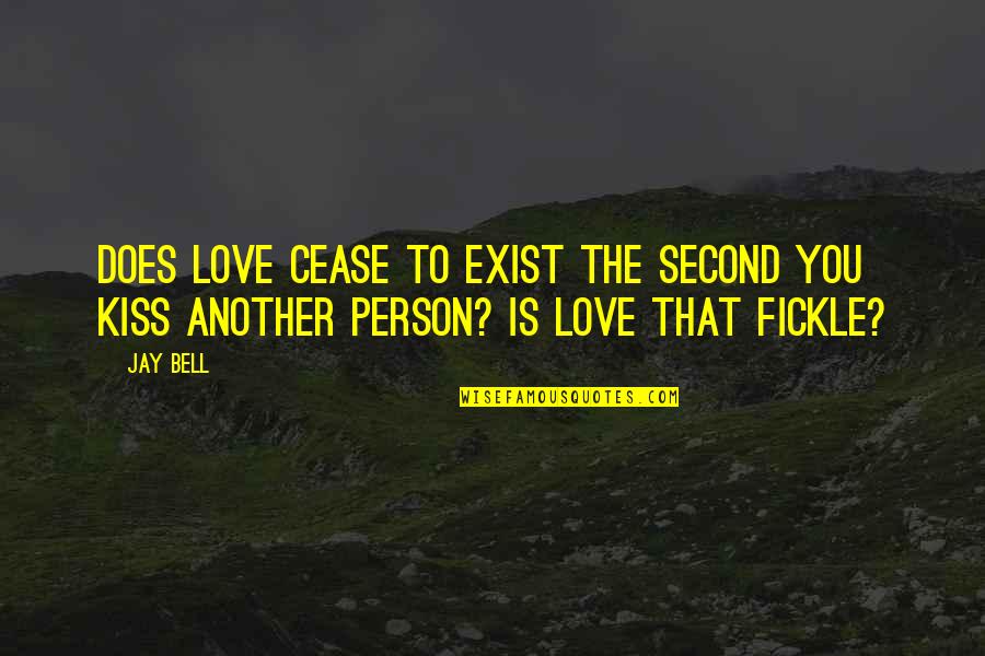 Piggle Wizard101 Quotes By Jay Bell: Does love cease to exist the second you