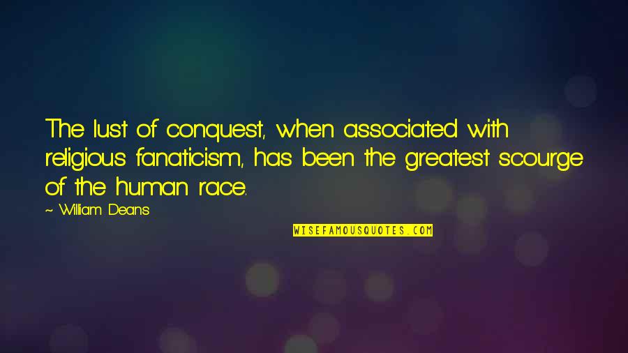 Piggly Wiggly Movie Quotes By William Deans: The lust of conquest, when associated with religious Piggly Wiggly Movie Quotes By William Deans: The lust of conquest, when associated with religious