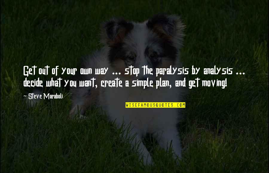 Piggos Quotes By Steve Maraboli: Get out of your own way ... stop Piggos Quotes By Steve Maraboli: Get out of your own way ... stop