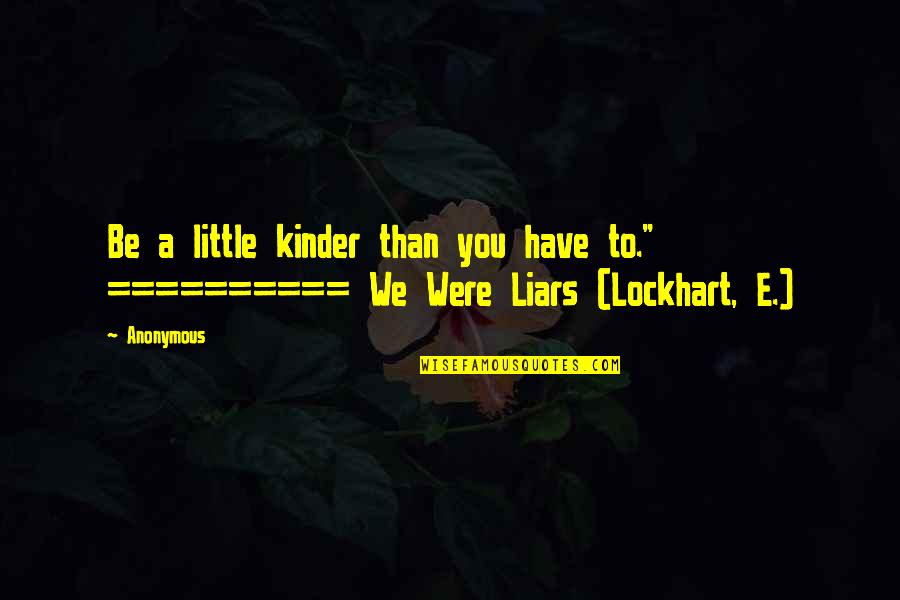Piggy Back Ride Quotes By Anonymous: Be a little kinder than you have to."