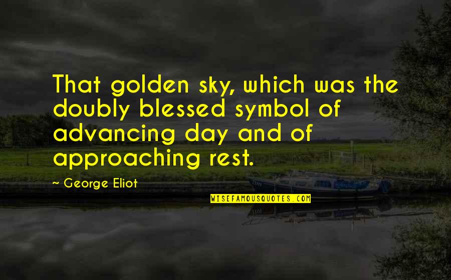 Piggy Bullied Quotes By George Eliot: That golden sky, which was the doubly blessed Piggy Bullied Quotes By George Eliot: That golden sky, which was the doubly blessed