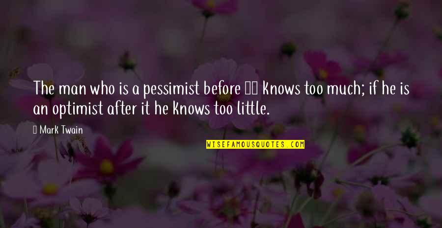 Piggy Civilized Quotes By Mark Twain: The man who is a pessimist before 48