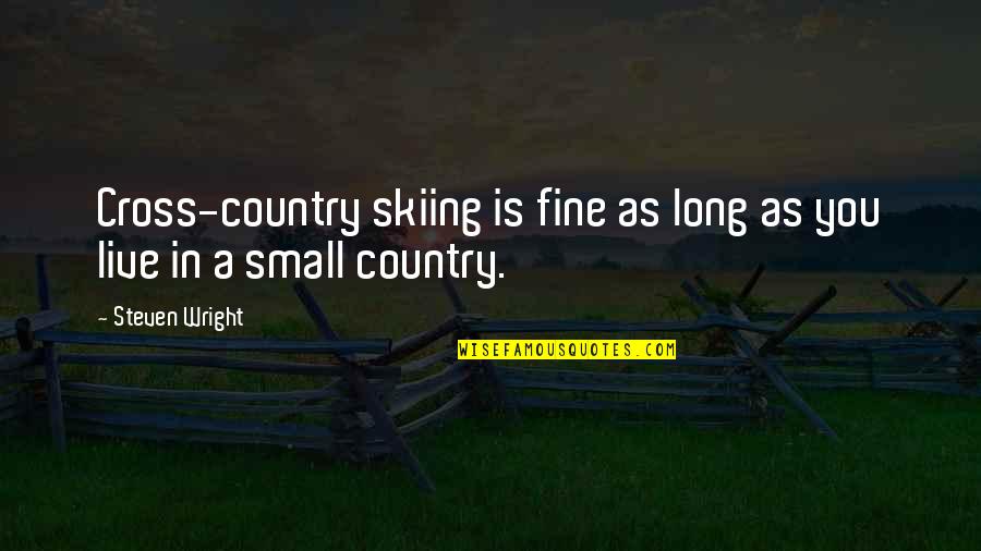 Piggy Lotf Quotes By Steven Wright: Cross-country skiing is fine as long as you