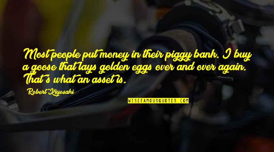 Piggy's Quotes By Robert Kiyosaki: Most people put money in their piggy bank.