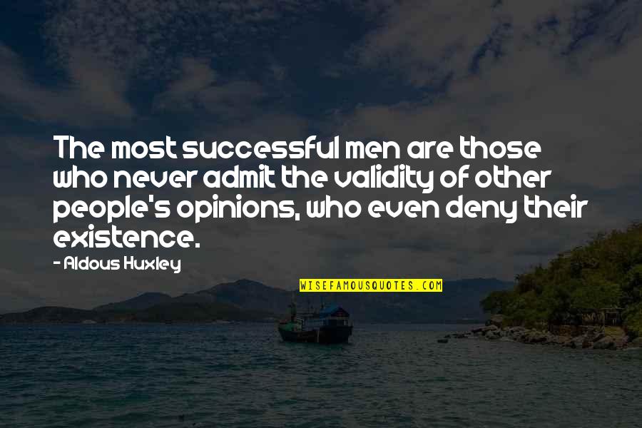 Pigheadedness Quotes By Aldous Huxley: The most successful men are those who never